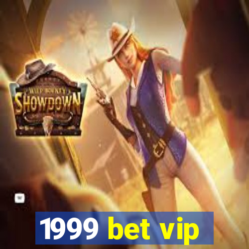 1999 bet vip